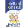 Over The Hill & On A Roll door Bob Phillips