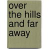 Over the Hills and Far Away door C. Evans
