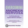Overcoming Anorexia Nervosa door Christopher Paul Freeman
