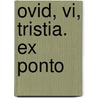 Ovid, Vi, Tristia. Ex Ponto door Ovid Ovid