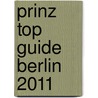 Prinz Top Guide Berlin 2011 by Unknown