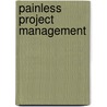 Painless Project Management by Peter McAliney