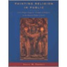 Painting Religion In Public by Sally M. Promey