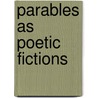 Parables as Poetic Fictions door Charles W. Hedrick