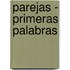 Parejas - Primeras Palabras