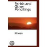 Parish And Other Pencilings by Kirwan