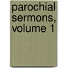Parochial Sermons, Volume 1 door . Anonymous