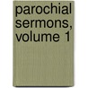 Parochial Sermons, Volume 1 door Cardinal John Henry Newman