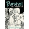 Parsival Or A Knight's Tale door Richard Monaco