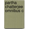 Partha Chatterjee Omnibus C by Partha Chatterjee