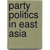 Party Politics In East Asia door Onbekend