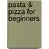 Pasta & Pizza for Beginners