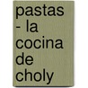 Pastas - La Cocina de Choly by Choly Berreteaga