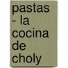 Pastas - La Cocina de Choly door Choly Berreteaga