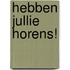 Hebben jullie horens!