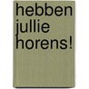 Hebben jullie horens!