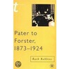 Pater To Forster, 1873-1924 by Ruth Robbins