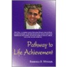Pathway To Life Acheivement door Barbara B. Wetzler