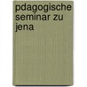 Pdagogische Seminar Zu Jena door Karl Volkmar Stoy