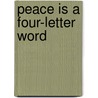 Peace Is a Four-Letter Word by Janet Nichols Lynch