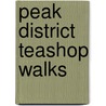Peak District Teashop Walks door Charles Wildgoose