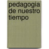 Pedagogia de Nuestro Tiempo by Ricardo Nassif