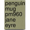 Penguin Mug Pm960 Jane Eyre by Unknown