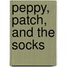 Peppy, Patch, and the Socks by Marisol Sarrazin