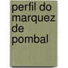 Perfil Do Marquez de Pombal by Camillo Castello Branco