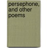 Persephone, And Other Poems door Kate McCosh Clark