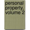 Personal Property, Volume 2 door Harry Augustus Bigelow