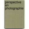 Perspective En Photographie door Ren� Colson