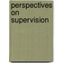 Perspectives On Supervision