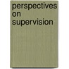 Perspectives On Supervision door David Campbell