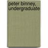 Peter Binney, Undergraduate by Archibald Marshall