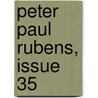 Peter Paul Rubens, Issue 35 by Robert Alan Mowbray Stevenson