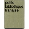 Petite Bibliothque Franaise by Unknown