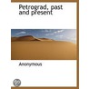 Petrograd, Past And Present by Anonymous Anonymous