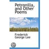 Petronilla, And Other Poems door Frederick George Lee