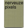 Nerveuze pixels by J. de Vos