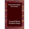 Phaenomenologie Des Geistes door Georg Wilhelm Friedrich Hegel