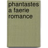 Phantastes A Faerie Romance by MacDonald George MacDonald