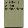 Phantoms On The Bookshelves by Jacques Bonnet