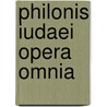 Philonis Iudaei Opera Omnia by . Anonymous