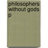 Philosophers Without Gods P by Louise M. Antony