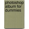 Photoshop Album For Dummies door Barbara Obermeier