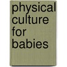 Physical Culture For Babies door Marguerite Macfadden