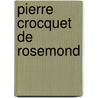 Pierre Crocquet De Rosemond door Eugene Blume
