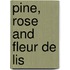 Pine, Rose And Fleur De Lis