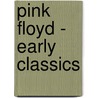 Pink Floyd - Early Classics door Onbekend